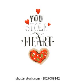 Hand drawn vector abstract cartoon Happy Valentines day concept illustrations card with pizza heart shape and handwritten modern ink calligraphy text You stole my heart isolated on white background.