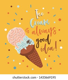 Hand drawn vector abstract cartoon graphic illustrations poster with ice cream and lettering quote.