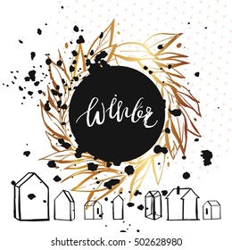 Hand drawn vector abstract Christmas and New Year calligraphic card template design with golden wreath,polka dot texture,houses terrarium decor and handwritten modern lettering phase Winter.