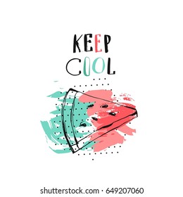 Hand drawn vector abstract creative unusual summer time funny illustration with watermelon slice,freehand textures and handwritten modern calligraphy quote Keep Cool.Journaling,birthday,fashion art