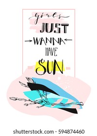 Hand drawn vector abstract cute funny creative poster with positive spring inspiration Girls Just Wanna Have Sun modern handwritten quote and brunches in pastel colors.Unusual craft collage cover.