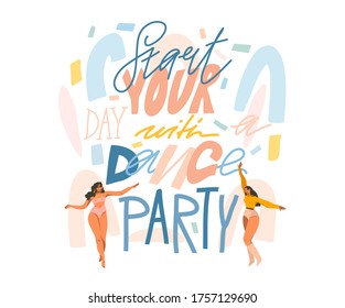 Hand drawn vector abstract flat stock graphic illustration with young happy dancing womens, and Start your day with a dance party lettering isolated on white collage shapes background