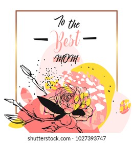 Hand drawn vector abstract floral collage with To the best mom calligraphy quote,flowers and golden frame.Feminine design for card,invitation,save the date.Happy Mothers Day concept.