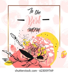 Hand drawn vector abstract floral collage with To the best mom calligraphy quote,flowers and golden frame.Feminine design for card,invitation,save the date.Happy Mother's Day concept