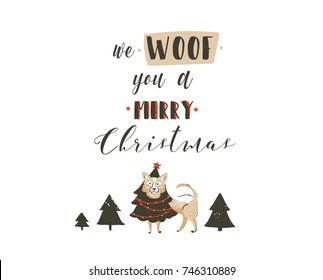 Hand drawn vector abstract fun Merry Christmas time cartoon illustrations poster with xmas dog and modern handwritten calligraphy text We Woof you a Merry Christmas isolated on white background.
