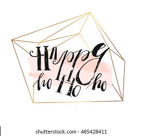 Hand drawn vector abstract geometric christmas greeting illustration with handwritten modern lettering phase Happy ho ho ho in gold flower terrarium in pastel colors isolated on white background.