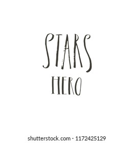 Hand drawn vector abstract graphic ink creative modern handwritten calligraphy lettering phase Stars Hero isolated on white background
