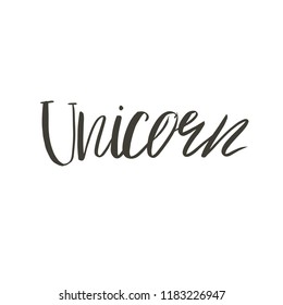Hand drawn vector abstract graphic ink creative modern handwritten calligraphy lettering Unicorn isolated on white background