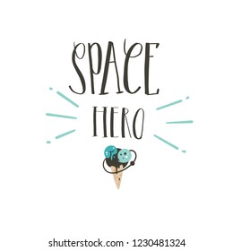Hand drawn vector abstract graphic creative handwritten calligraphy phase Space Hero with cartoon illustrations isolated on white background