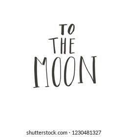 Hand drawn vector abstract graphic creative handwritten calligraphy phase To the Moon isolated on white background