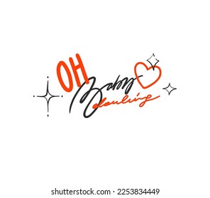 Hand drawn vector abstract graphic illustration Valentines day design elements, abstract love lettering quote.Love design concept handwritten text.Valentines text,OH,Baby Darling,isolated.Love letter.