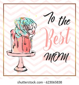 Hand drawn vector abstract greeting card with To the best mom Calligraphy and cake on stand with succulent flower,zig zag ornament and golden frame.Feminine design for card,invitation,save the date.