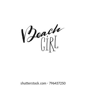 Hand drawn vector abstract ink shabby graphic handwritten calligraphy phase text Beach girl isolated on white background.