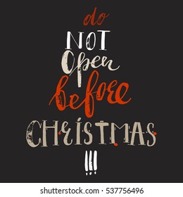 Hand drawn vector abstract Merry Christmas greeting card with Christmas modern fun lettering calligraphy phase Do not open before Christmas isolated on black background.