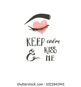 Hand drawn vector abstract modern cartoon Happy Valentines day concept illustrations card with girl eye and handwritten modern ink calligraphy text Keep calm and Kiss Me isolated on white background.