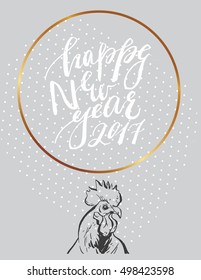 Hand drawn vector abstract modern card template with handwritten lettering Happy new year 2017 phase and rooster illustration.Rooster bird concept.Design for greeting,save the date card,flayer