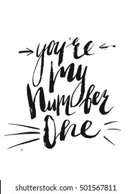 Hand drawn vector abstract modern lettering card template design with You're my number one phase on white background.