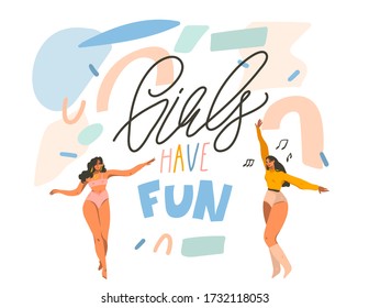 Hand drawn vector abstract stock graphic illustration with young happy dancing positive females with Girls just want to have fun,handwritten calligraphy text isolated on white collage background
