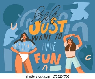 Hand drawn vector abstract stock graphic illustration with young smiling females dancing party at home and handwritten lettering,quote Girls just want to have fun isolated on color background