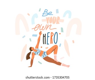 Hand drawn vector abstract stock graphic illustration with young happy female training workout at home and Be your own hero handwritten lettering isolated on white collage background