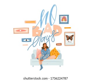Hand drawn vector abstract stock graphic illustration with young happy female sitting on sofa at home with lettering text No bad days isolated on white background