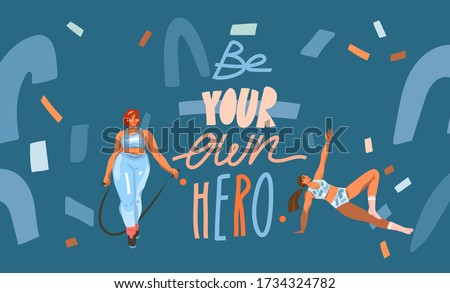 Hand drawn vector abstract stock graphic illustration with young happy females training fitness at home and Be your own hero, handwritten lettering isolated on color collage background
