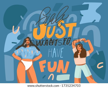 Hand drawn vector abstract stock graphic illustration with young smiling females dancing party at home and handwritten lettering,quote Girls just want to have fun isolated on color background