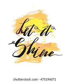 Hand drawn vector abstract texture illustration with handwritten lettering inspirational quote Let it shine in yellow colors isolated on white background.