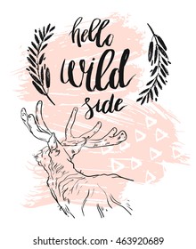 Hand drawn vector abstract textured card template with lettering phase Hello wild side,deer and brunch leaves frame in pastel colors isolated on white background.