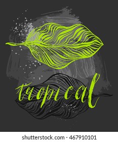 Hand drawn vector abstract textured template card with graphic ink green palm leafs and handwritten lettering phase tropical isolated on black chalkboard background.