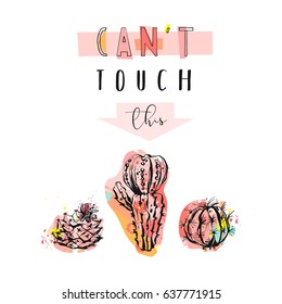 Hand drawn vector abstract unusual cute funny illustration with graphic cactus icons in bright colors and modern calligraphy quote Can't touch this isolated on white background.Wedding,birthday,logo