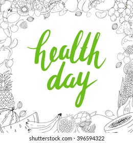 Hand drawn vector background with fruits and berries. Vitamins. Frame. World health Day. Modern calligraphy. Inscription. Handwritten ink brush lettering. Sketch.
