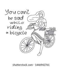Hand drawn vector bicycle print. Girl riding a bike with "You can't be sad while riding a bicycle" lettering quote.