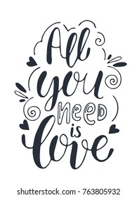 Hand drawn vector calligraphy. All you need is love. Handwritten phrase for romantic posters, prints, valentines day cards, wedding.