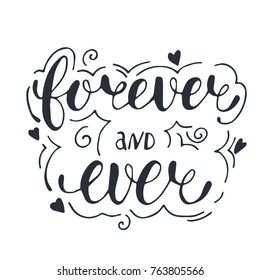 Hand drawn vector calligraphy. Forever and ever. Handwritten phrase for romantic posters, prints, valentines day cards, wedding.