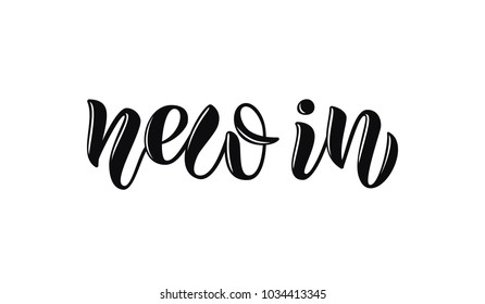 Hand drawn vector calligraphy text "new in" poster for promotion, new collection, women internet website. Concept of advertising for girl shop of clothes, accessories, shoes, watches, bags, souvenirs, flowers