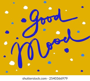 Hand drawn vector calligraphy word GOOD MOOD on yellow background with confetti pattern. Lettering for design, poster, cards, t-shirt, banner, blog, wallpaper, cover, postcard, invitation. Eps 10