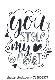 Hand drawn vector calligraphy. You stole my heart. Handwritten phrase for romantic posters, prints, valentines day cards, wedding.