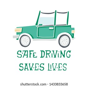 Hand drawn vector car print. Doodle illustration of an auto with "Safe driving saves lives" lettering and white outline.
