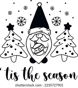 Hand Drawn Vector Christmas Gnome SVG Illustration Set Isolated on White. Tis The Season Quote Composition Perfect for Cut Designs, Cutting Boards, T-shirt, Printing, Greetings and Craft Designs svg