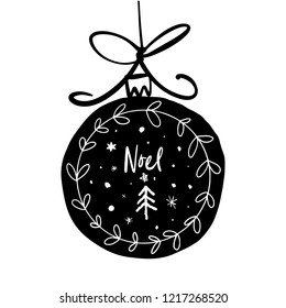 Hand drawn vector Christmas illustration toy ball with text lettering sign and stars. Noel text.