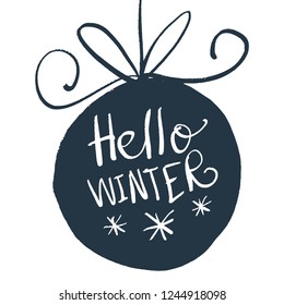 Hand drawn vector Christmas illustration toy ball with text lettering sign and stars. Hello winter text.