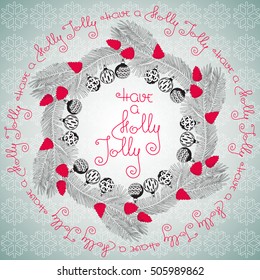 Hand drawn vector Christmas ornamental mandala with balls,  branches, cones and handwritten words Have A Holly Jolly. Template for invitation or greeting card. Circle Xmas vintage ornate wreath.