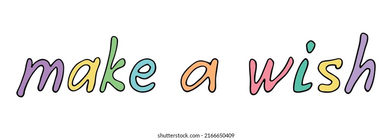 Hand drawn vector colorful lettering. Cute holiday doodle illustration. make a wish clipart for print, web, design, decor.