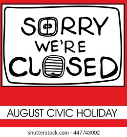 Hand drawn vector doodle illustration lettering Sorry we're closed text on white and red background. Poster for day off or long weekend in Canada. Text with picture close windows and doors.