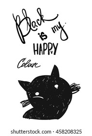 Hand drawn vector doodle sketched silhouette of black cat with handwritten quote "Black is my happy colour".Card isolated on white background.
