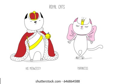 Hand drawn vector doodles of cute funny royal cats - a king and a princess in crowns, with text. Isolated unfilled outlines. Design concept for children - poster, postcard, t-shirt print.