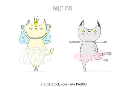 Hand drawn vector doodles of cute funny cats dancing ballet, with text. Isolated objects on white background. Design concept for children - poster, postcard, sticker, t-shirt print.
