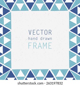 Hand drawn vector framework made of triangles with place for your text of image, cartoon style.