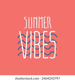 Hand drawn vector graphic illustration of waves, lettering Summer. vibes. Handwritten lettering. Relaxation, calmness concept.